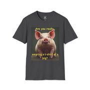 Humorous Pig T-Shirt, Funny Graphic Tee, Gift for Animal Lovers, Casual Wear, Unique Statement Shirt, Birthday and Party Apparel