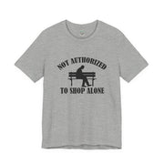 Funny Shopping Tee - 'Not Authorized to Shop Alone' Unisex Jersey Short Sleeve Shirt, Gift for Shopaholics, Casual Wear, Birthday [...]