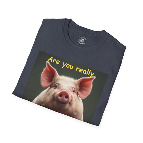 Humorous Pig T-Shirt, Funny Graphic Tee, Gift for Animal Lovers, Casual Wear, Unique Statement Shirt, Birthday and Party Apparel