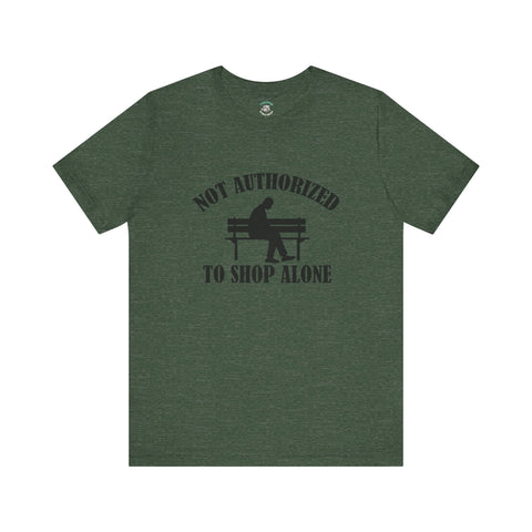 Funny Shopping Tee - 'Not Authorized to Shop Alone' Unisex Jersey Short Sleeve Shirt, Gift for Shopaholics, Casual Wear, Birthday [...]