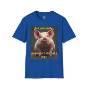Humorous Pig T-Shirt, Funny Graphic Tee, Gift for Animal Lovers, Casual Wear, Unique Statement Shirt, Birthday and Party Apparel