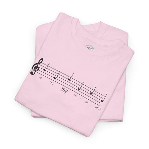 Musical Note Tee - Is This My Real Life Unisex T-Shirt