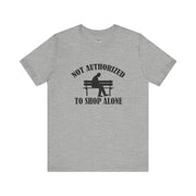 Funny Shopping Tee - 'Not Authorized to Shop Alone' Unisex Jersey Short Sleeve Shirt, Gift for Shopaholics, Casual Wear, Birthday [...]