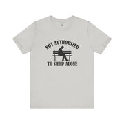 Funny Shopping Tee - 'Not Authorized to Shop Alone' Unisex Jersey Short Sleeve Shirt, Gift for Shopaholics, Casual Wear, Birthday [...]