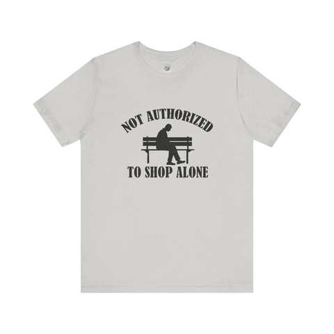 Funny Shopping Tee - 'Not Authorized to Shop Alone' Unisex Jersey Short Sleeve Shirt, Gift for Shopaholics, Casual Wear, Birthday [...]