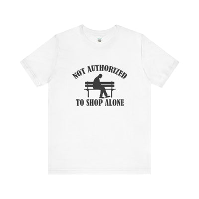 Funny Shopping Tee - 'Not Authorized to Shop Alone' Unisex Jersey Short Sleeve Shirt, Gift for Shopaholics, Casual Wear, Birthday [...]