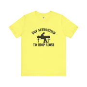 Funny Shopping Tee - 'Not Authorized to Shop Alone' Unisex Jersey Short Sleeve Shirt, Gift for Shopaholics, Casual Wear, Birthday [...]