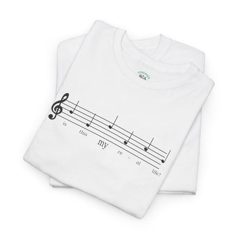 Musical Note Tee - Is This My Real Life Unisex T-Shirt