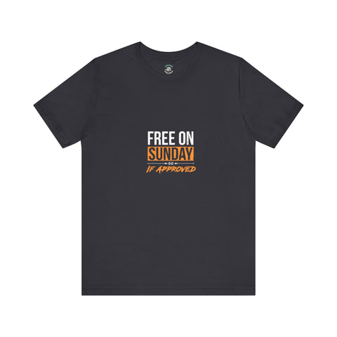 Sunday Approved Unisex Jersey Tee, Casual Weekend Shirt, Gift for Friends, Relaxed Fit Tee, Simple Graphic T-Shirt