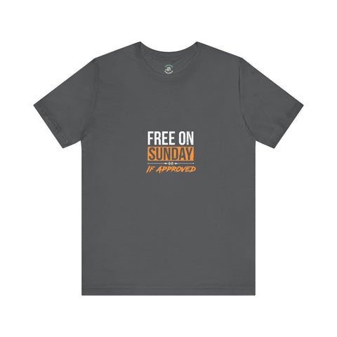 Sunday Approved Unisex Jersey Tee, Casual Weekend Shirt, Gift for Friends, Relaxed Fit Tee, Simple Graphic T-Shirt