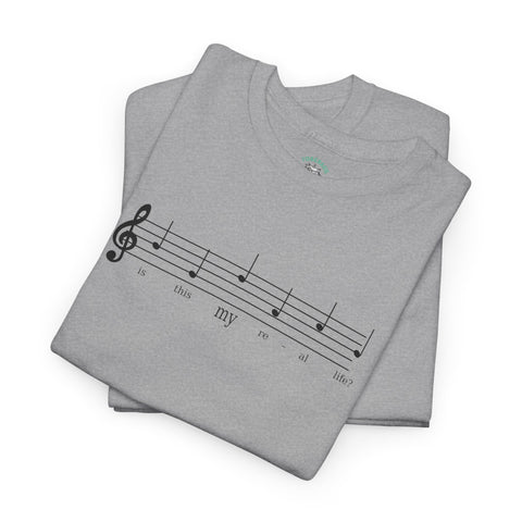 Musical Note Tee - Is This My Real Life Unisex T-Shirt