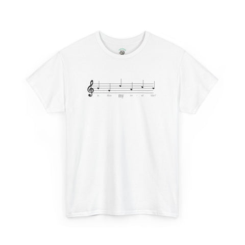 Musical Note Tee - Is This My Real Life Unisex T-Shirt