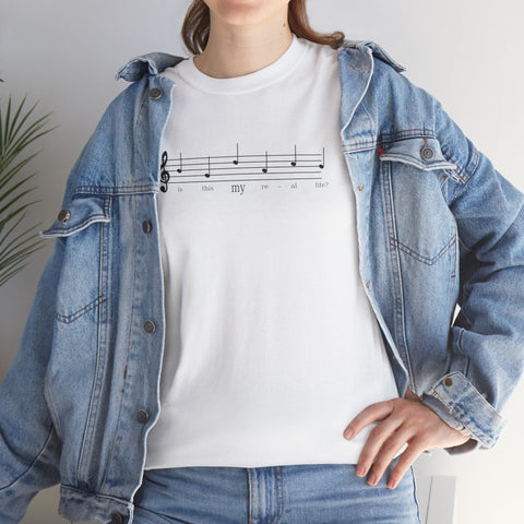 Musical Note Tee - Is This My Real Life Unisex T-Shirt
