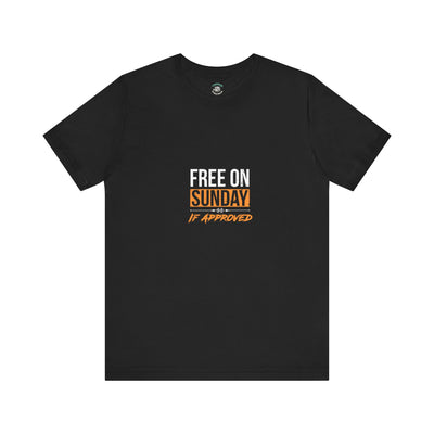 Sunday Approved Unisex Jersey Tee, Casual Weekend Shirt, Gift for Friends, Relaxed Fit Tee, Simple Graphic T-Shirt