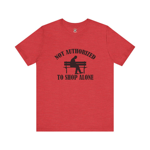 Funny Shopping Tee - 'Not Authorized to Shop Alone' Unisex Jersey Short Sleeve Shirt, Gift for Shopaholics, Casual Wear, Birthday [...]