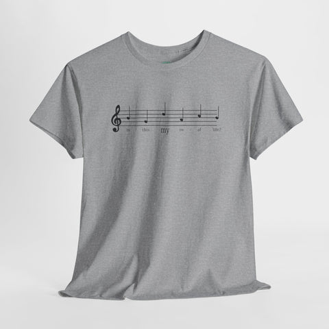 Musical Note Tee - Is This My Real Life Unisex T-Shirt